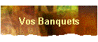 Vos Banquets