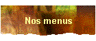 Nos menus